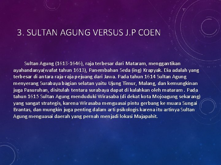 3. SULTAN AGUNG VERSUS J. P COEN Sultan Agung (1613 -1646), raja terbesar dari