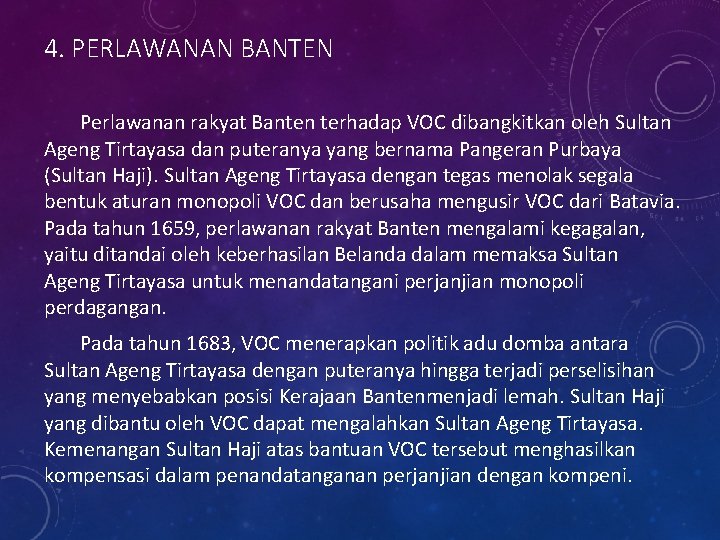 4. PERLAWANAN BANTEN Perlawanan rakyat Banten terhadap VOC dibangkitkan oleh Sultan Ageng Tirtayasa dan