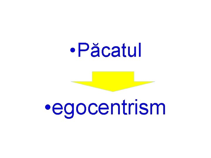  • Păcatul • egocentrism 