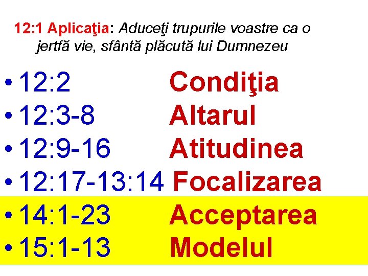 12: 1 Aplicaţia: Aduceţi trupurile voastre ca o jertfă vie, sfântă plăcută lui Dumnezeu