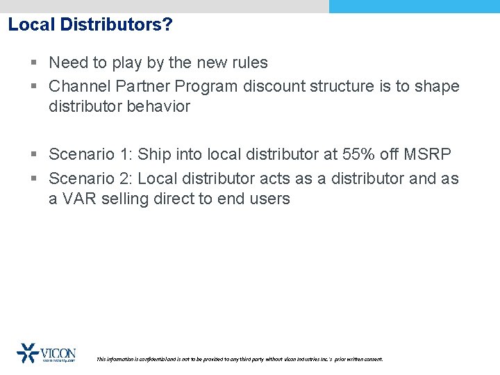 Local Distributors? § Need to play by the new rules § Channel Partner Program