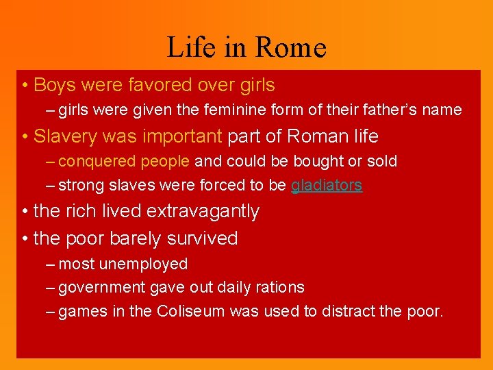 Life in Rome • Boys were favored over girls – girls were given the