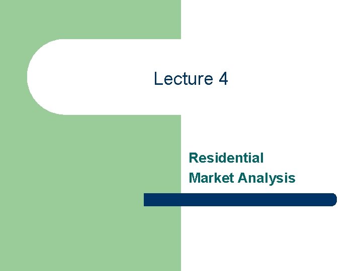 Lecture 4 Residential Market Analysis 