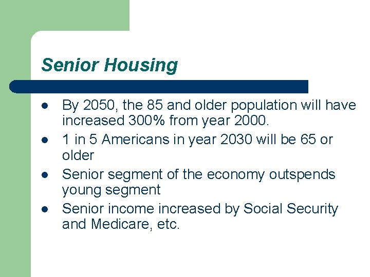 Senior Housing l l By 2050, the 85 and older population will have increased