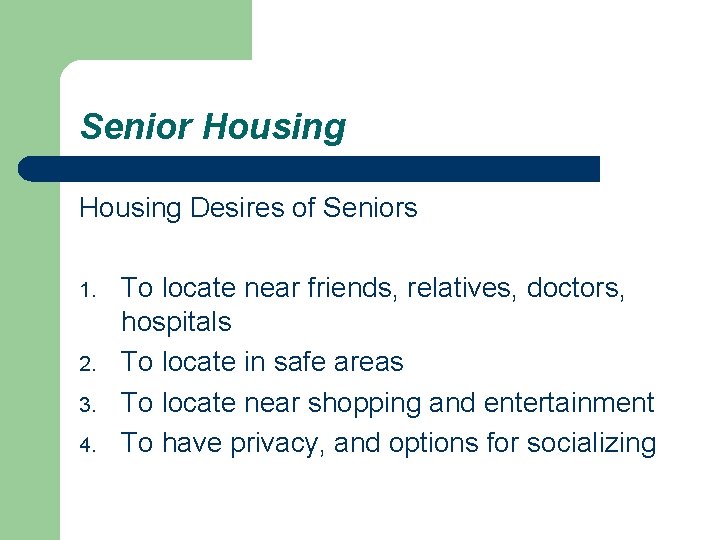 Senior Housing Desires of Seniors 1. 2. 3. 4. To locate near friends, relatives,