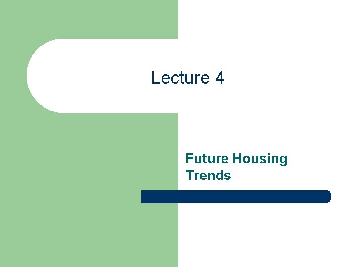 Lecture 4 Future Housing Trends 