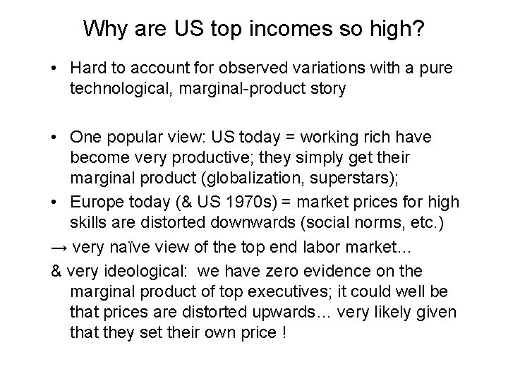 Why are US top incomes so high? • Hard to account for observed variations