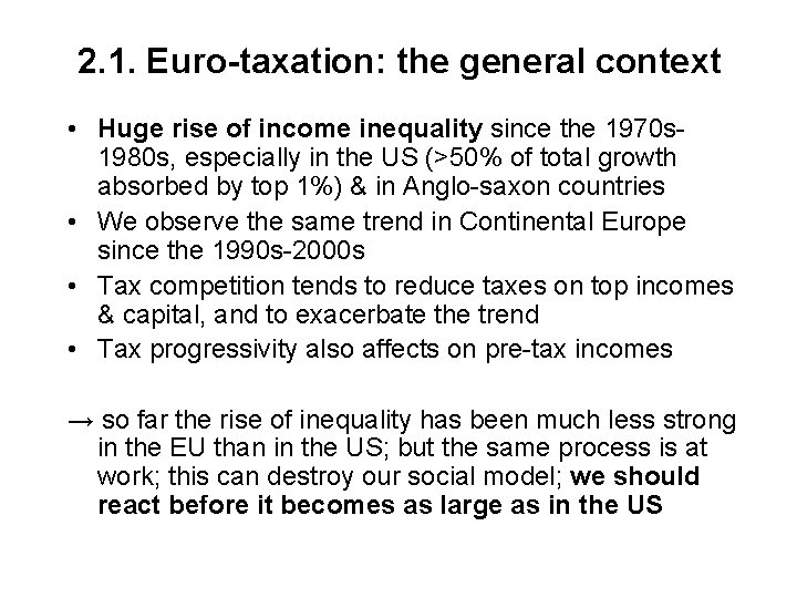 2. 1. Euro-taxation: the general context • Huge rise of income inequality since the