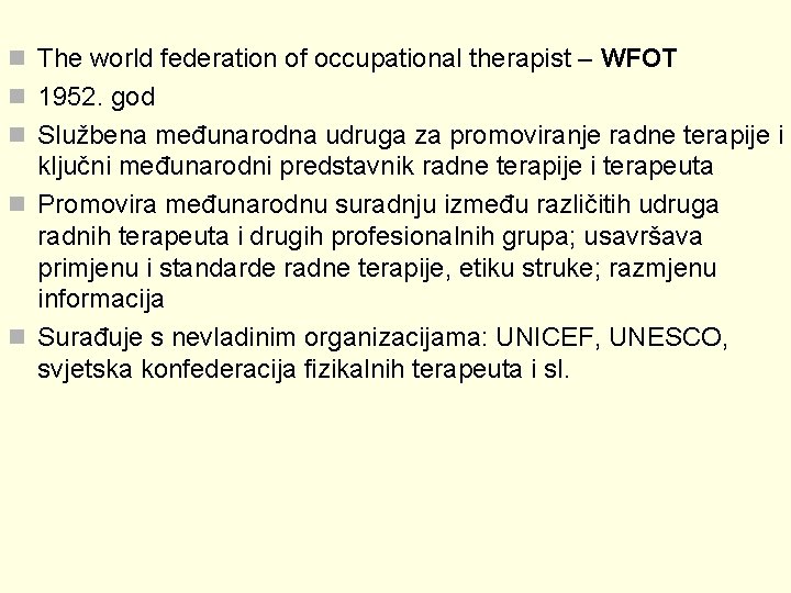 n The world federation of occupational therapist – WFOT n 1952. god n Službena