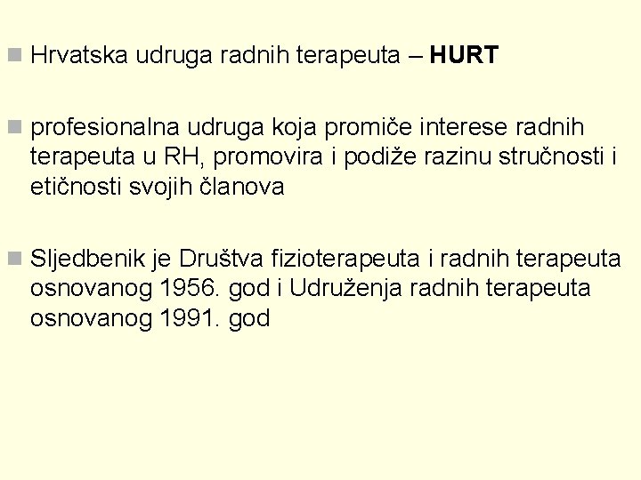 n Hrvatska udruga radnih terapeuta – HURT n profesionalna udruga koja promiče interese radnih