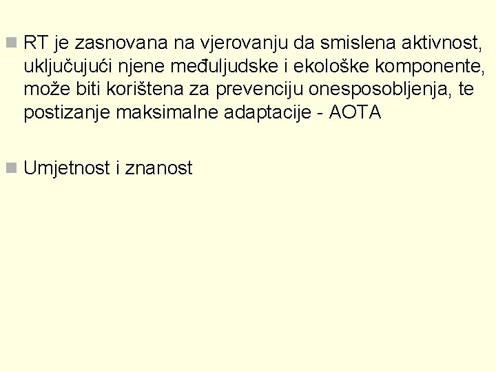 n RT je zasnovana na vjerovanju da smislena aktivnost, uključujući njene međuljudske i ekološke