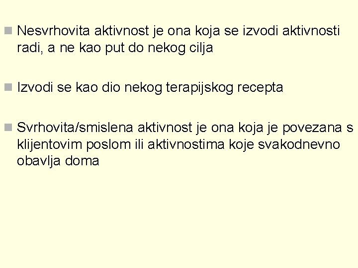 n Nesvrhovita aktivnost je ona koja se izvodi aktivnosti radi, a ne kao put