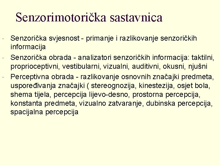 Senzorimotorička sastavnica - Senzorička svjesnost - primanje i razlikovanje senzoričkih informacija - Senzorička obrada