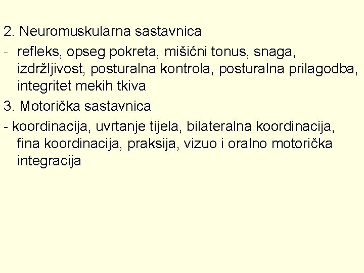 2. Neuromuskularna sastavnica - refleks, opseg pokreta, mišićni tonus, snaga, izdržljivost, posturalna kontrola, posturalna