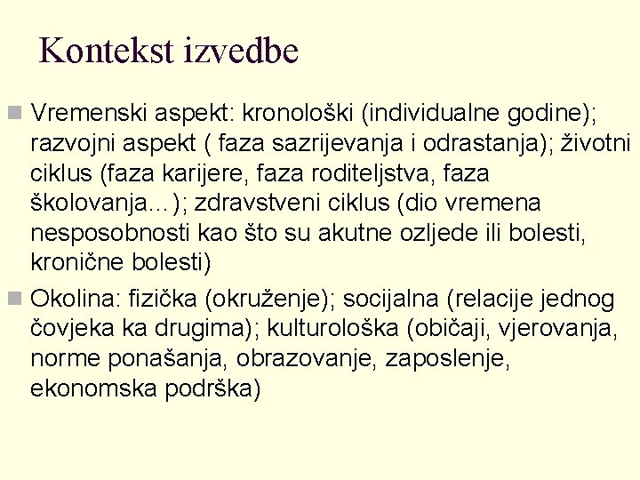 Kontekst izvedbe n Vremenski aspekt: kronološki (individualne godine); razvojni aspekt ( faza sazrijevanja i