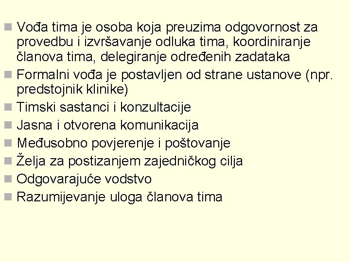 n Vođa tima je osoba koja preuzima odgovornost za provedbu i izvršavanje odluka tima,