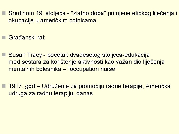 n Sredinom 19. stoljeća - “zlatno doba” primjene etičkog liječenja i okupacije u američkim