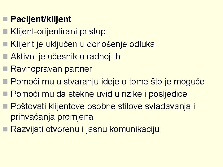 n Pacijent/klijent n Klijent-orijentirani pristup n Klijent je uključen u donošenje odluka n Aktivni