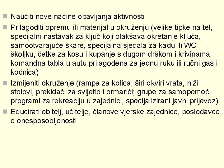 n Naučiti nove načine obavljanja aktivnosti n Prilagoditi opremu ili materijal u okruženju (velike