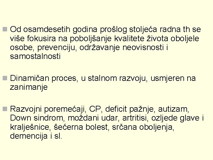 n Od osamdesetih godina prošlog stoljeća radna th se više fokusira na poboljšanje kvalitete