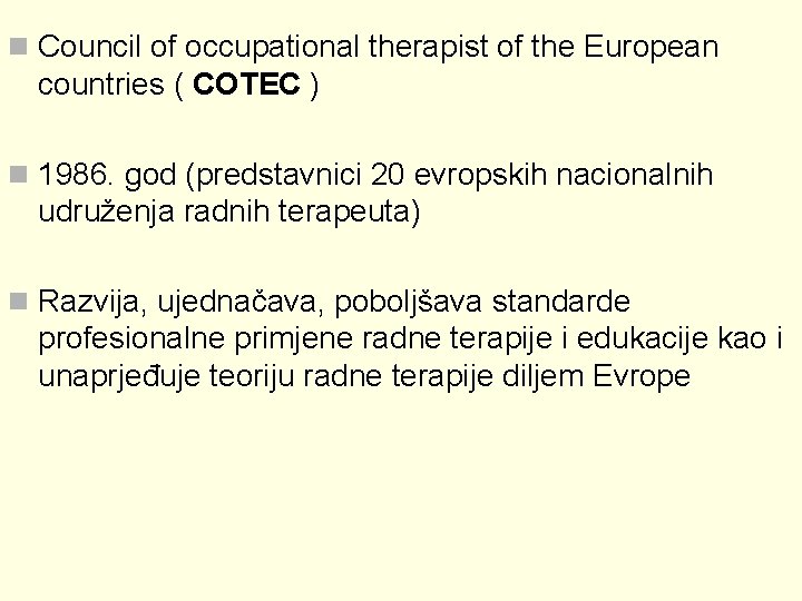 n Council of occupational therapist of the European countries ( COTEC ) n 1986.