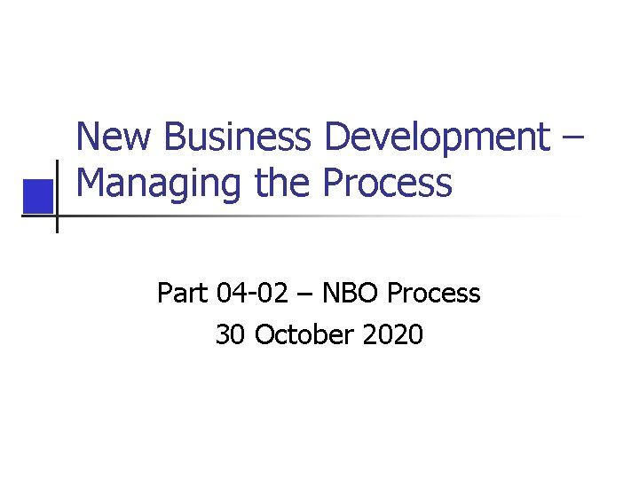 New Business Development – Managing the Process Part 04 -02 – NBO Process 30