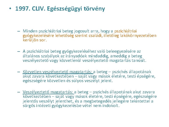  • 1997. CLIV. Egészségügyi törvény – Minden pszichiátriai beteg jogosult arra, hogy a