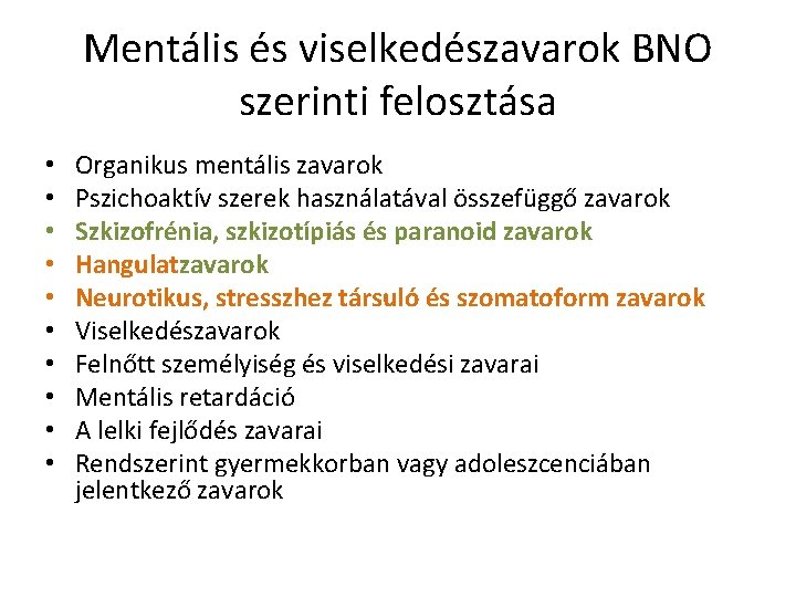 Mentális és viselkedészavarok BNO szerinti felosztása • • • Organikus mentális zavarok Pszichoaktív szerek