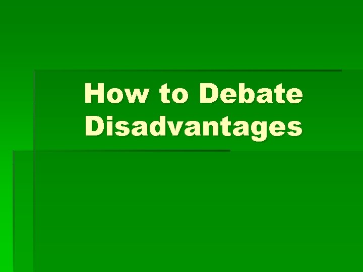 How to Debate Disadvantages 