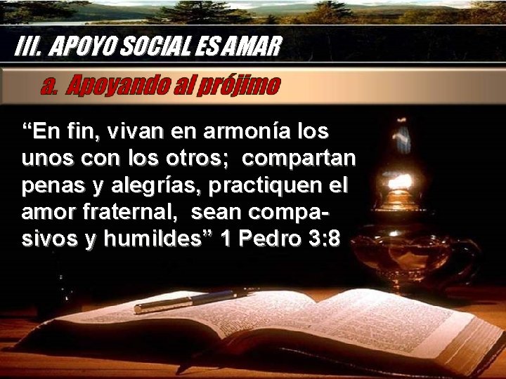 III. APOYO SOCIAL ES AMAR “En fin, vivan en armonía los unos con los