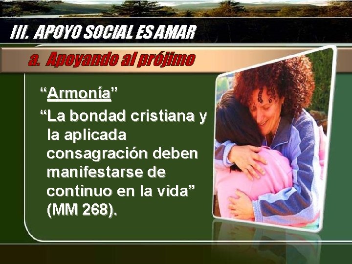 III. APOYO SOCIAL ES AMAR “Armonía” “La bondad cristiana y la aplicada consagración deben