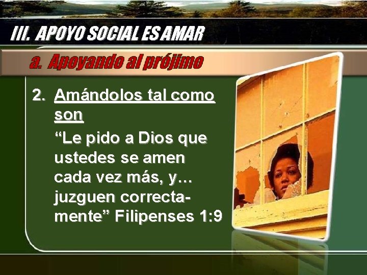 III. APOYO SOCIAL ES AMAR 2. Amándolos tal como son “Le pido a Dios