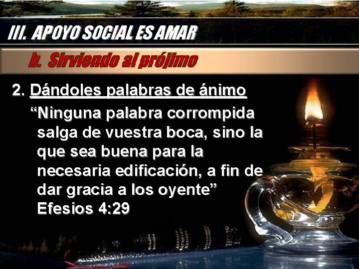 III. APOYO SOCIAL ES AMAR 2. Dándoles palabras de ánimo “Ninguna palabra corrompida salga