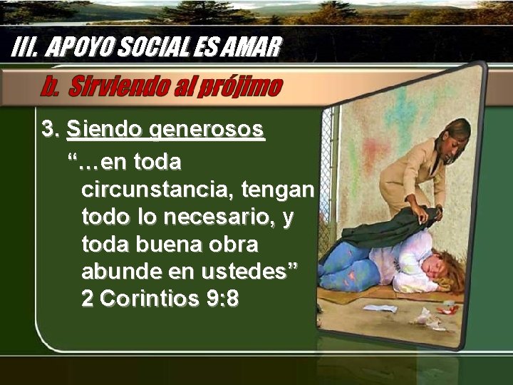 III. APOYO SOCIAL ES AMAR 3. Siendo generosos “…en toda circunstancia, tengan todo lo