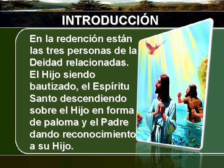 INTRODUCCIÓN En la redención están las tres personas de la Deidad relacionadas. El Hijo