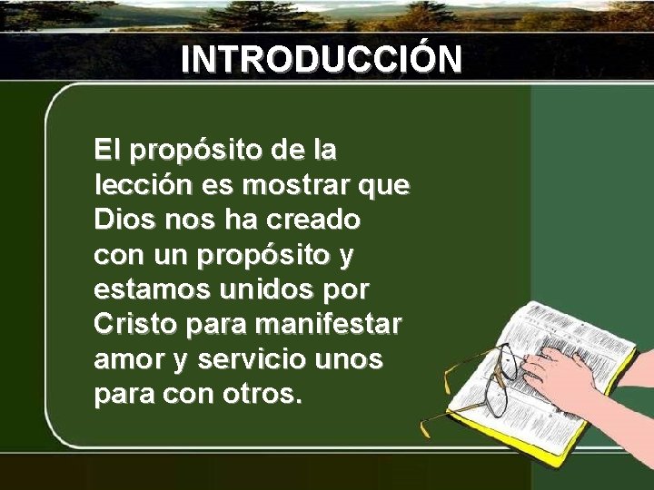 INTRODUCCIÓN El propósito de la lección es mostrar que Dios nos ha creado con