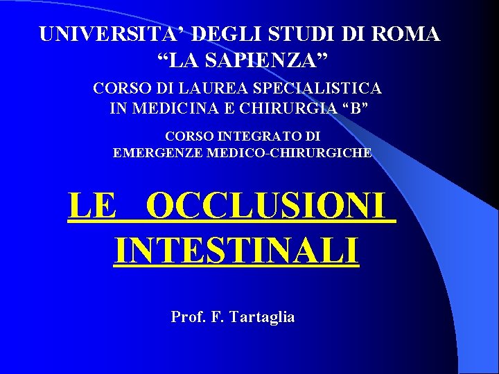 UNIVERSITA’ DEGLI STUDI DI ROMA “LA SAPIENZA” CORSO DI LAUREA SPECIALISTICA IN MEDICINA E
