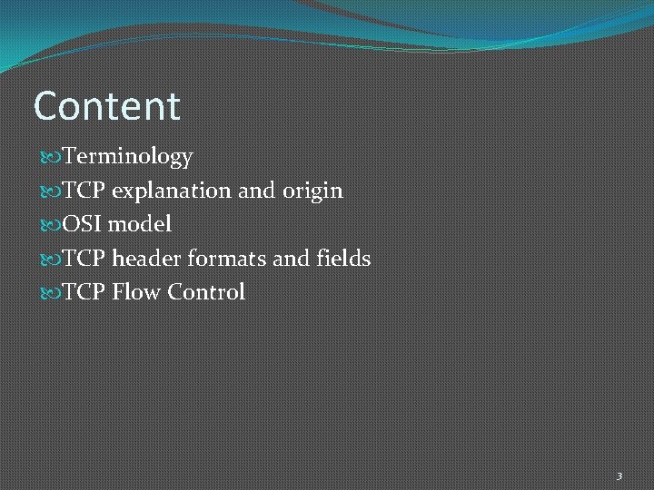 Content Terminology TCP explanation and origin OSI model TCP header formats and fields TCP