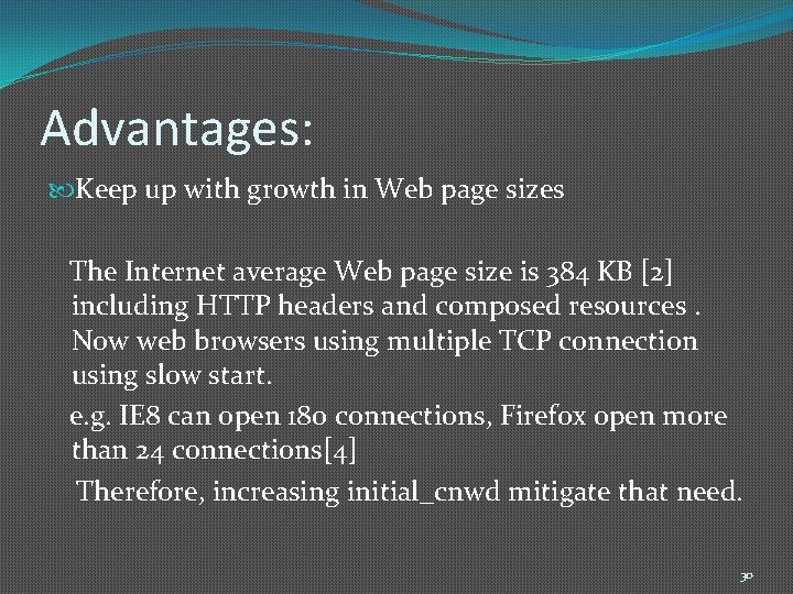 Advantages: Keep up with growth in Web page sizes The Internet average Web page