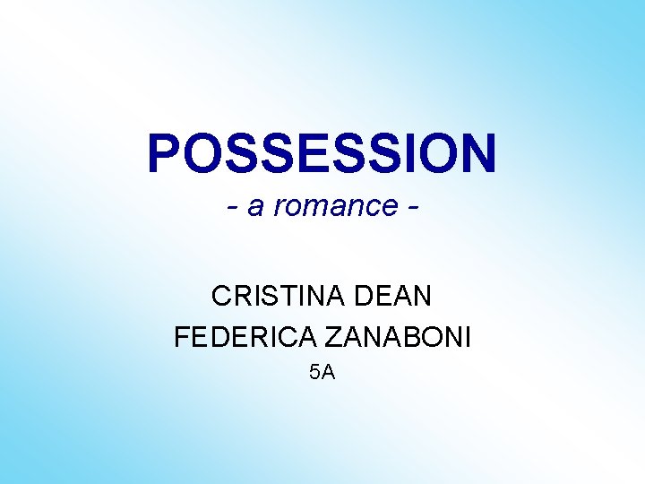 POSSESSION - a romance CRISTINA DEAN FEDERICA ZANABONI 5 A 