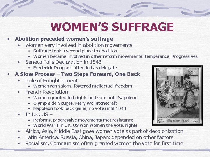 WOMEN’S SUFFRAGE • Abolition preceded women’s suffrage • Women very involved in abolition movements