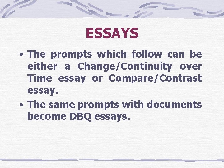 ESSAYS • The prompts which follow can be either a Change/Continuity over Time essay