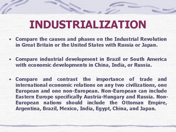 INDUSTRIALIZATION • Compare the causes and phases on the Industrial Revolution in Great Britain