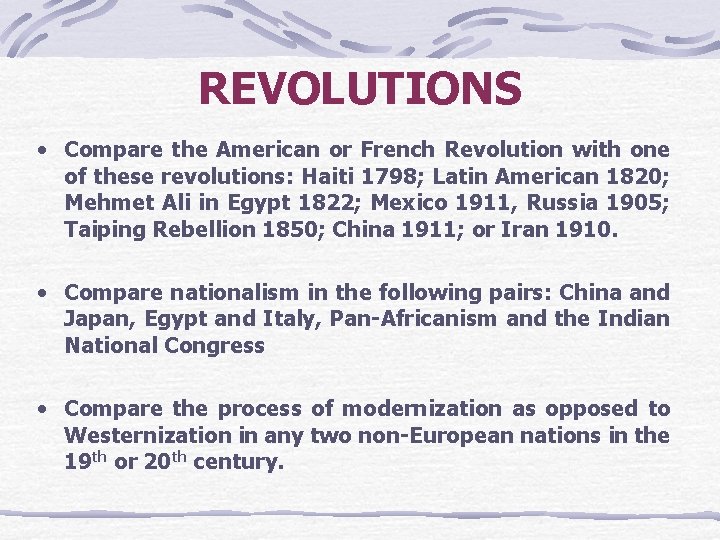 REVOLUTIONS • Compare the American or French Revolution with one of these revolutions: Haiti