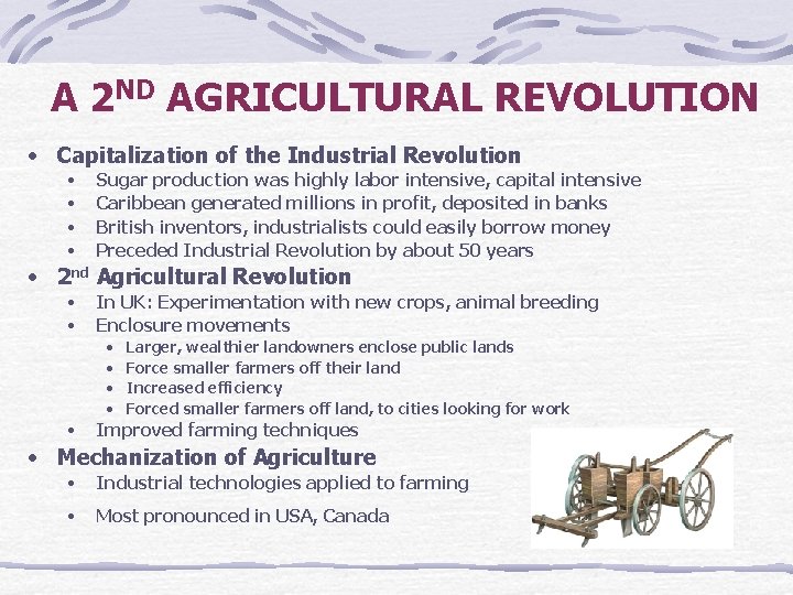 A 2 ND AGRICULTURAL REVOLUTION • Capitalization of the Industrial Revolution • • Sugar