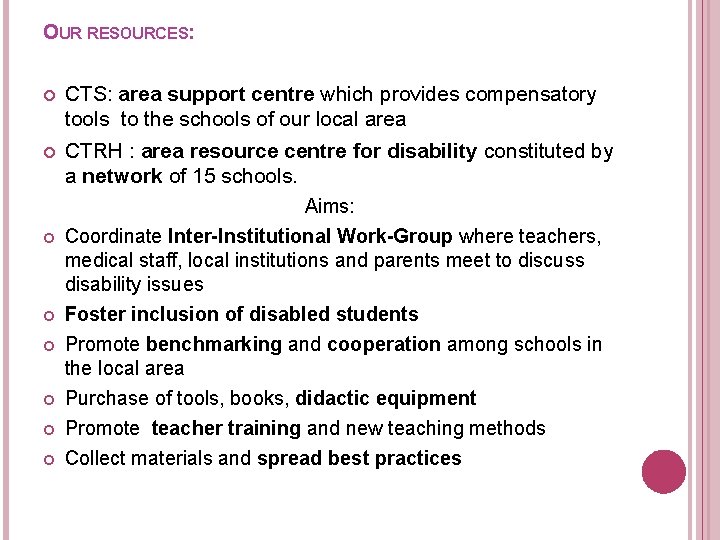 OUR RESOURCES: CTS: area support centre which provides compensatory tools to the schools of