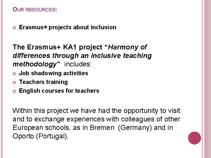 OUR RESOURCES: Erasmus+ projects about inclusion The Erasmus+ KA 1 project “Harmony of differences