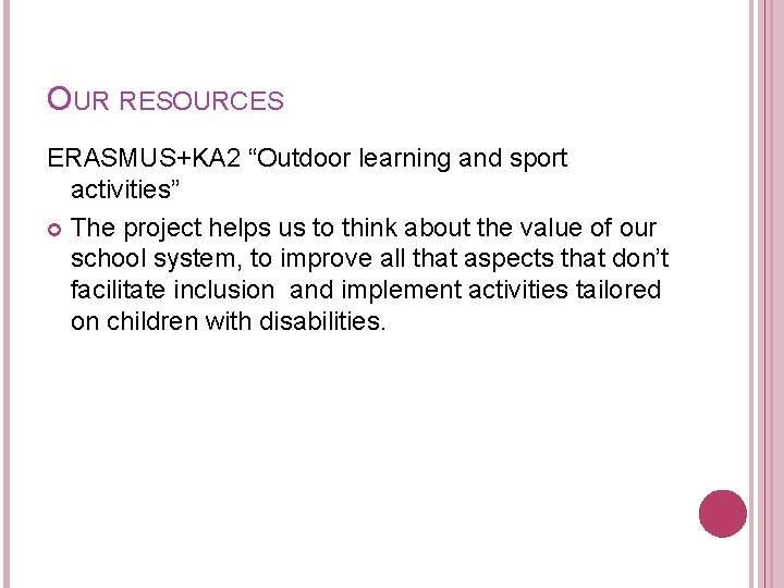 OUR RESOURCES ERASMUS+KA 2 “Outdoor learning and sport activities” The project helps us to