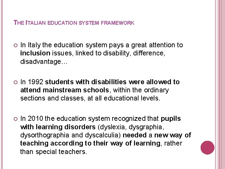 THE ITALIAN EDUCATION SYSTEM FRAMEWORK In Italy the education system pays a great attention