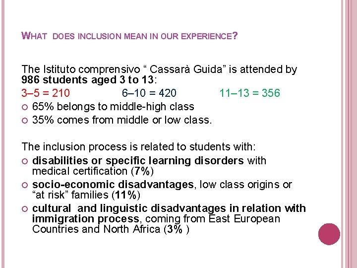 WHAT DOES INCLUSION MEAN IN OUR EXPERIENCE? The Istituto comprensivo “ Cassarà Guida” is